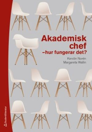 Akademisk chef : hur fungerar det?; Kerstin Norén, Margareta Wallin; 2018