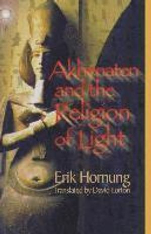 Akhenaten and the Religion of Light; Erik Hornung; 2001