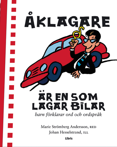 Åklagare är en som lagar bilar : barn förklarar ord och ordspråk; Strömberg, Andersson, Hesselstrand; 2005