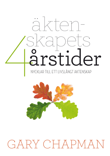 Äktenskapets 4 årstider : nycklar till ett livslångt äktenskap; Gary Chapman; 2013