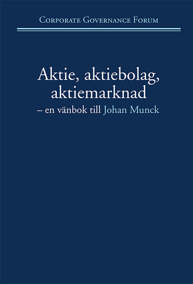 Aktie, aktiebolag, aktiemarknad : en vänbok till Johan Munck; Marianne Lundius, Ragnar Boman, Rolf Skog; 2013