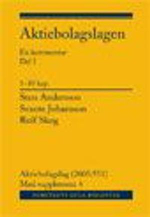 Aktiebolagslagen. Del I-III. Med suppl. 4 (BOK) : En kommentar; Sten Andersson, Svante Johansson, Rolf Skog; 2009