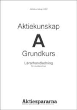 Aktiekunskap A : grundkurs : lärarpaket; Björn Wilke; 2011