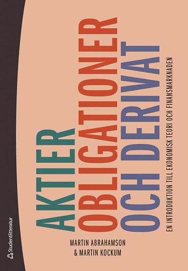 Aktier, obligationer och derivat - en introduktion till ekonomisk teori och finansmarknaden; Martin Abrahamson, Martin Kockum; 2023