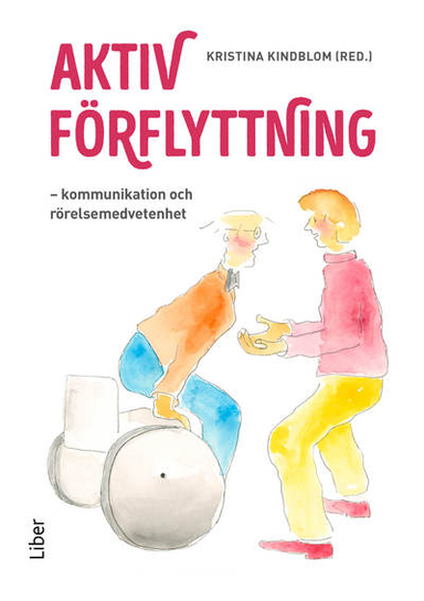 Aktiv förflyttning : kommunikation och rörelsemedvetenhet; Kristina Kindblom; 2024