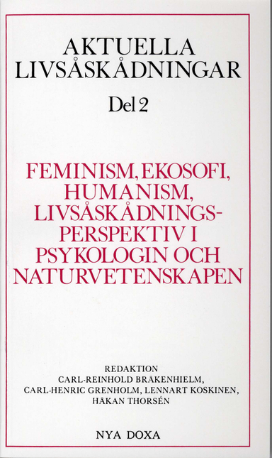 Aktuella livsåskådningar. D. 2, Feminism, ekosofi, humanism, livsåskådningsperspektiv i psykologin och naturvetenskapen; Carl Reinhold Bråkenhielm, Carl-Henric Grenholm, Lennart Koskinen, Håkan Thorsén; 1991