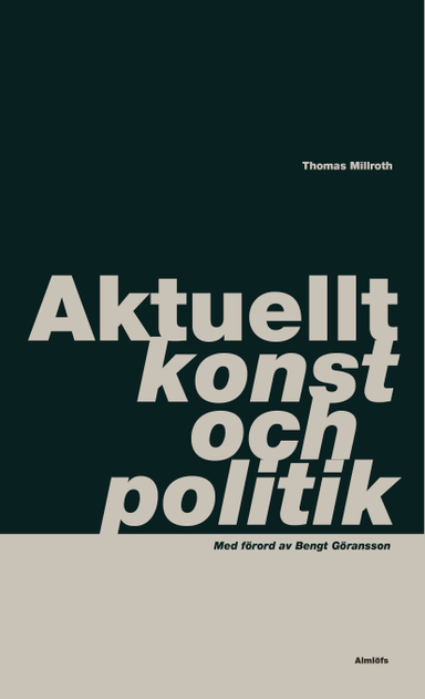 Aktuellt, konst och politik; Thomas Millroth, Bengt Göransson; 2012