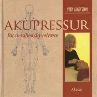 Akupressur for sundhed og velvære; Sven Algotsson; 2002