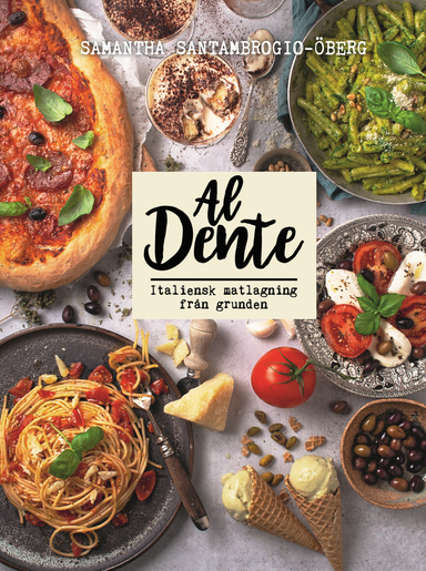 Al Dente : Italiensk matlagning från grunden; Samantha Santambrogio-Öberg; 2020