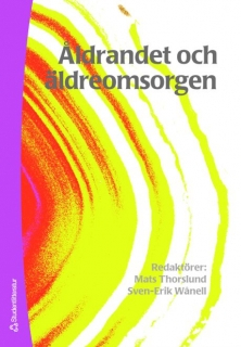 Åldrandet och äldreomsorgen; Mats Thorslund, Sven-Erik Wånell; 2006