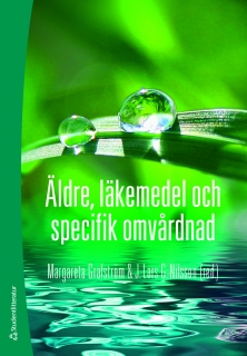 Äldre, läkemedel och specifik omvårdnad; Margareta Grafström, J. Lars G. Nilsson, Inga-Lisa Andersson, Elisabeth Bos, Åsa Craftman Gransjön, Stefan Magnusson; 2010