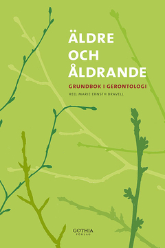 Äldre och åldrande : grundbok i gerontologi; Marie Ernsth Bravell, Martina Boström, Anna Dahl, Iréne Ericsson, Sofi Fristedt, Tove Harnett, Birgitta Larsson, Bo Malmberg, Gerdt Sundström, Sandra Torres; 2012