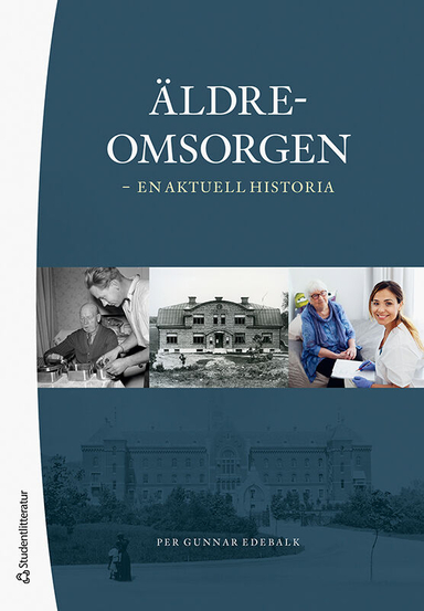 Äldreomsorgen : en aktuell historia; Per Gunnar Edebalk; 2022