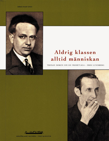 Aldrig klassen - alltid människan : tredje boken om de frihetliga; Erik Lundberg; 2005