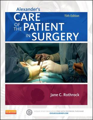 Alexander's Care of the Patient in Surgery; Jane Rothrock, Donna McEwen; 2014