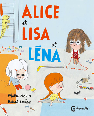 Alice et Lisa et Léna; Emma Adbåge; 2016