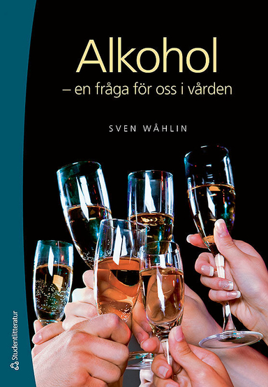 Alkohol : en fråga för oss i vården; Sven Wåhlin; 2015