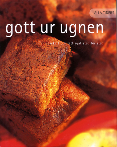 Alla tiders gott ur ugnen : läckert och lättlagat steg för steg; Ing-Marie Höök; 2004