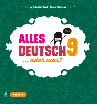 Alles Deutsch 9 Övningsbok - Tyska för högstadiet; Annika Karnland, Sonja Kalmbach, Monica Sällberg-Svensson, Lena Gottschalk; 2016