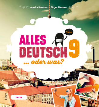 Alles Deutsch 9 Textbok - Tyska för högstadiet; Annika Karnland, Sonja Kalmbach, Monica Sällberg-Svensson, Lena Gottschalk; 2016