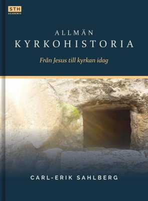 Allmän kyrkohistoria : från Jesus till kyrkan idag; Carl-Erik Sahlberg; 2021