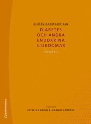 Allmänläkarpraktikan - Diabetes och andra endokrina sjukdomar; Katarina Hedin, Magnus Löndahl; 2016