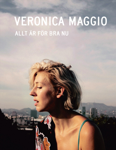 Allt är för bra nu; Veronica Maggio; 2017