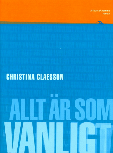 Allt är som vanligt; Christina Claesson; 2003