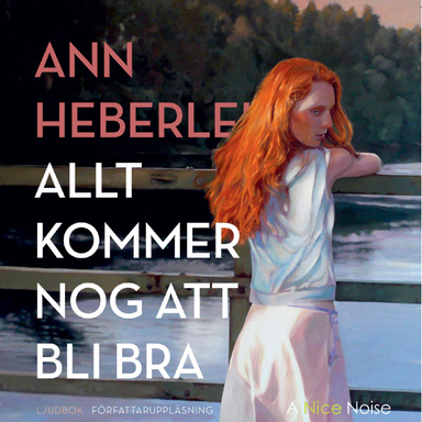 Allt kommer nog att bli bra; Ann Heberlein; 2018