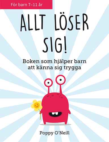 Allt löser sig! : boken som hjälper barn att känna sig trygga; Poppy O'Neill; 2021