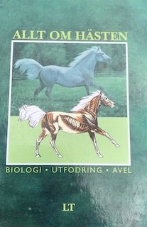 Allt om hästen : biologi, utfodring, avel; Barbro Attrell, Bo Furugren; 1994