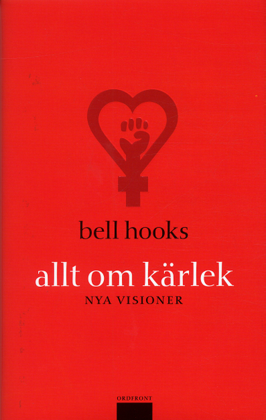 Allt om kärlek : nya visioner; Bell Hooks; 2004