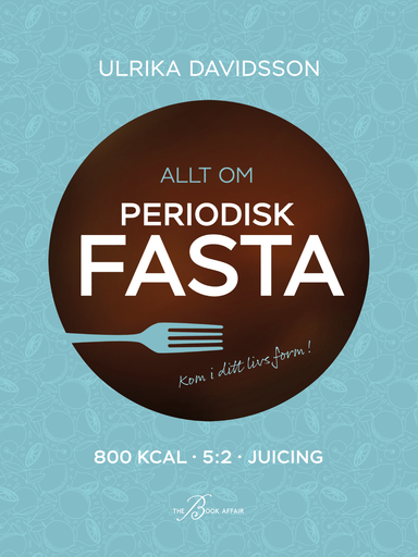 Allt om periodisk fasta; Ulrika Davidsson; 2020