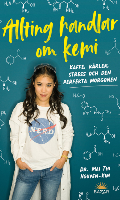 Allting handlar om kemi : kaffe, kärlek, stress och den perfekta morgonen; Dr. Mai Thi Nguyen-Kim; 2020