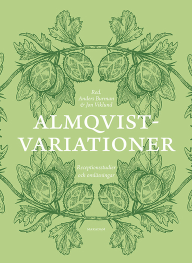 Almqvistvariationer : receptionsstudier och omläsningar; Anders Burman, Jon Viklund; 2018