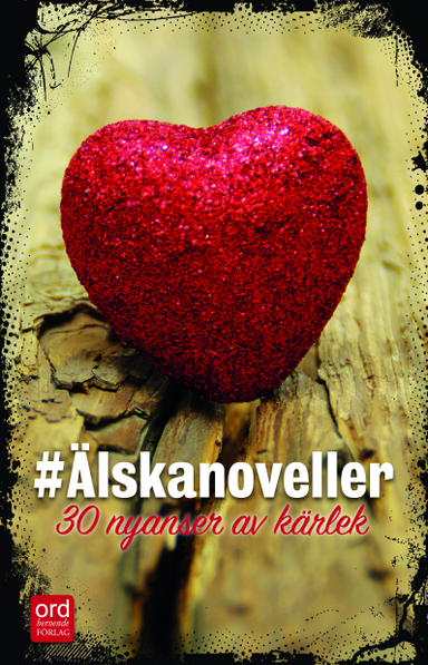 #Älskanoveller : 30 nyanser av kärlek; Josephine Almanakis, Pebbles Karlsson Ambrose, Emma Askling, Carina Aynsley, Birgitta Backlund, Per Berg, Anna Billman, Margareta Börjesson, Catarina Ceder, Carina Drätting, Kjell E. Genberg, Helena Grundström, Ethel Hedström, Lotta Hoffback-Kaljo, Jenny Jacobsson, Eva Jansson, Linda Jansson, Mia Kim, Anna Bendréus Kinding, Josefin Kylli, Stefan Lagrosen, Helen Lindholm, Eva Ludvigsen, Rose Tillberg Mattsson, Ida Ana Michael, Jessika Nilsson, Ebba Range, Jessica Svensson, Lars Thunell, Anna Wahlgren, Maria Estling Vannestål, Karin Brissman Wigren; 2015