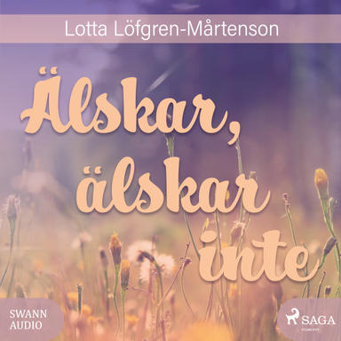 Älskar, älskar inte; Lotta Löfgren-Mårtenson; 2017