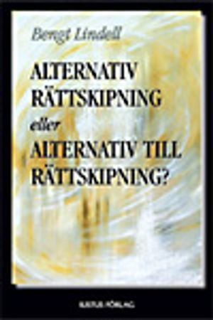 Alternativ rättskipning eller alternativ till rättskipning; Bengt Lindell; 2006