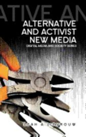 Alternative and Activist New Media; Leah Lievrouw; 2011