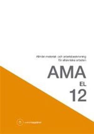 AMA EL 12. Allmän material- och arbetsbeskrivning för eltekniska arbeten; 2013