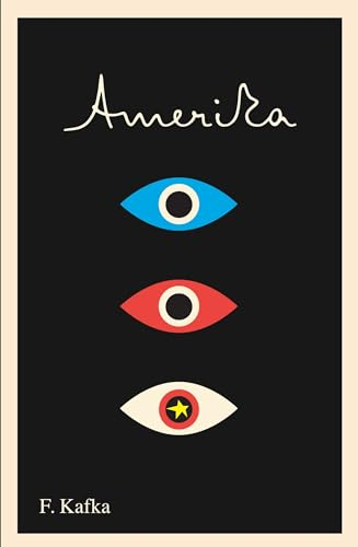 Amerika: The Missing Person: A New Translation, Based on the Restored Text; Franz Kafka; 2011