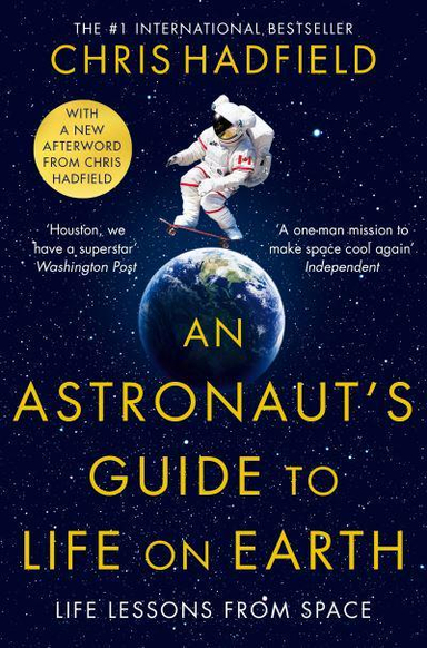 An Astronaut's Guide to Life on Earth; Chris Hadfield; 2021