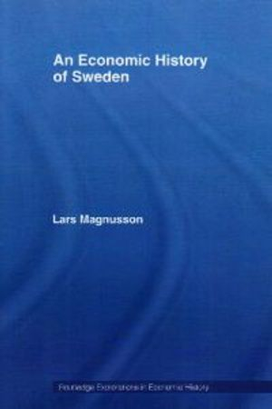 An Economic History of Sweden; Lars Magnusson; 2007