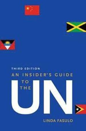 An Insider's Guide to the UN; Linda Fasulo; 2015