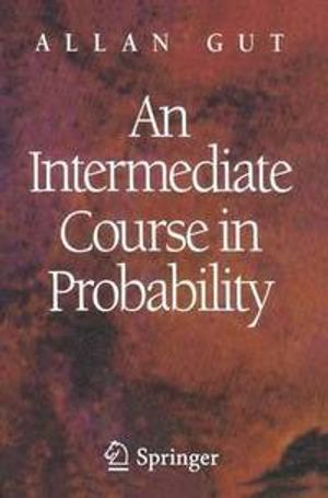 An Intermediate Course in probability; Alan Gut; 1995