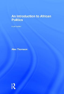 An Introduction to African Politics; Alex Thomson; 2016