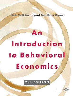 An Introduction to Behavioral Economics; Wilkinson Nick, Klaes Matthias; 2012