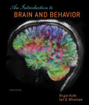 An Introduction to Brain and Behavior; Bryan Kolb, Ian Q. Whishaw; 2014