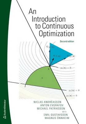 An introduction to continuous optimization : foundations and fundamental algorithms; Niclas Andréasson, Anton Evgrafov, Michael Patriksson, Emil Gustavsson, Magnus Önnheim; 2013