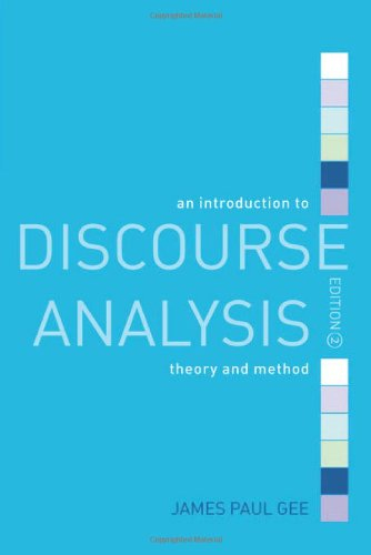 An Introduction to Discourse Analysis: Theory and Method; James Paul Gee; 2005